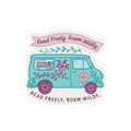 Read Freely Roam Wildly Van Sticker | Kiss-Cut Sticker